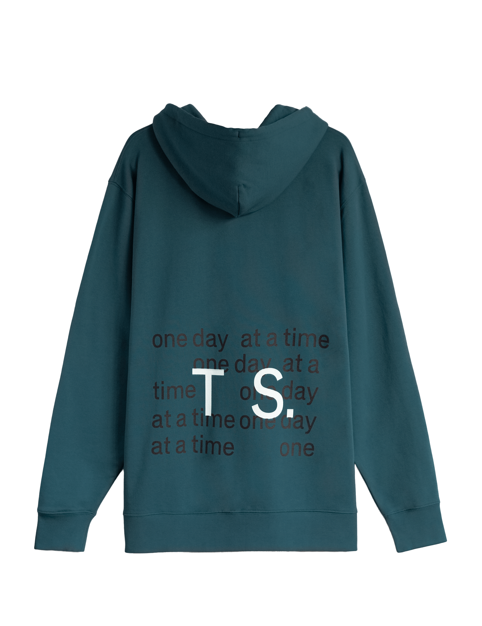 A teal colour hoodie viewed from the back, with a black print that says ‘one day at a time’ repeatedly. On top of this the letters TS (large, in white) are overlaid.