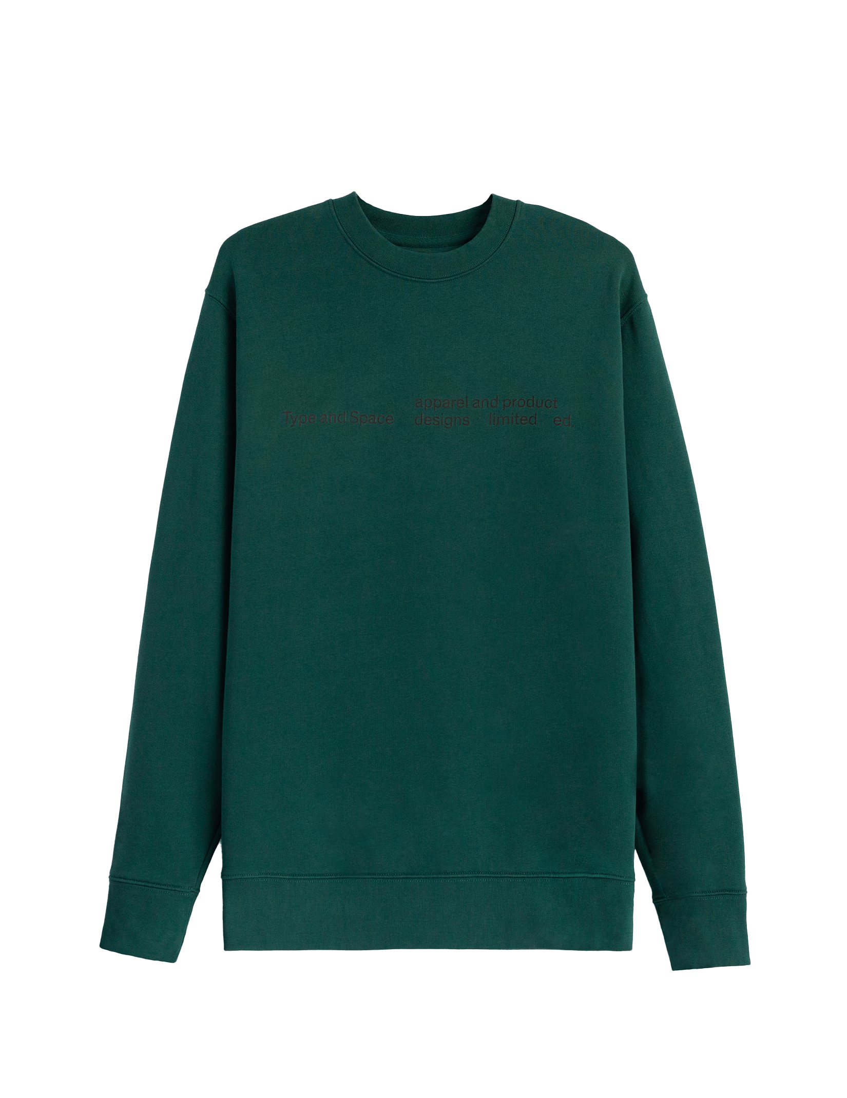 A dark green coloured sweatshirt viewed from the front. Printed in black letters: ‘Type and Space. Apparel and product designs. Limited ed’.